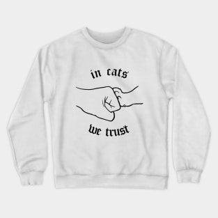 In Cats We Trust Crewneck Sweatshirt